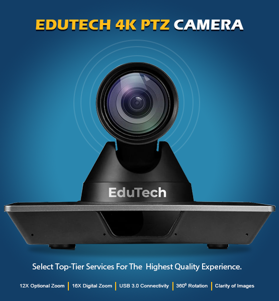 Edutech 4K PTZ Camera for classroom recording